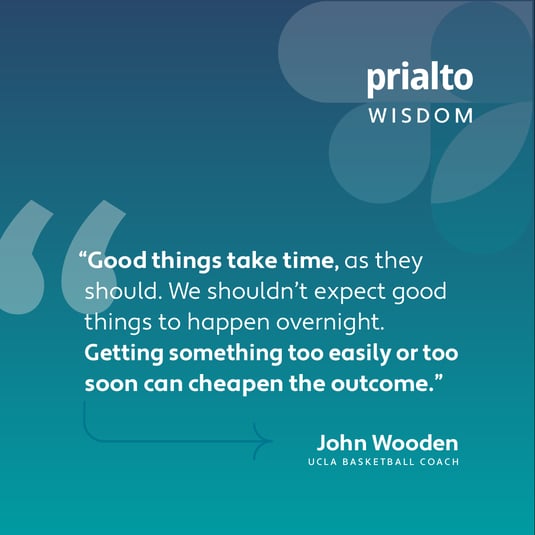 Good things take time, as they should. We shouldn’t expect good things to happen overnight. Actually, getting something too easily or too soon can cheapen the outcome.