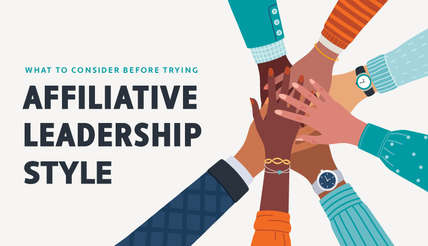 Want to Adopt the Affiliative Leadership Style? Consider This First.