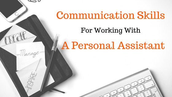 Have an Assistant? You Need to Master These Communication Skills