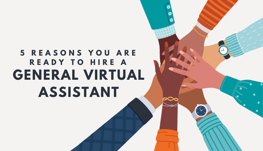 5 Reasons You Are Ready to Hire a General Virtual Assistant
