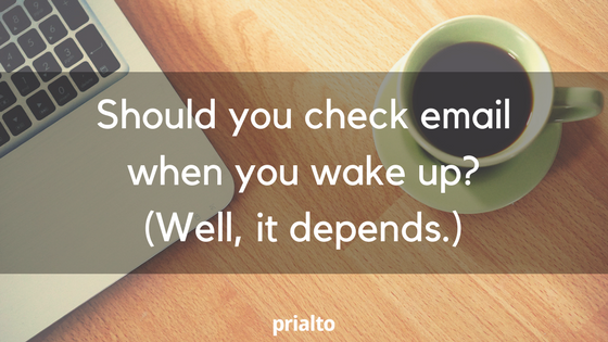 Should You Check Email When You Wake Up?