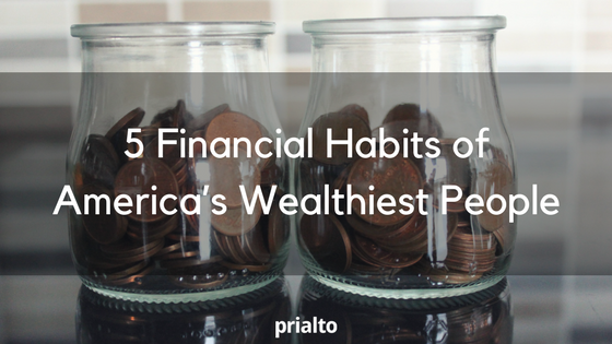 5 Financial Habits of America’s Wealthiest People