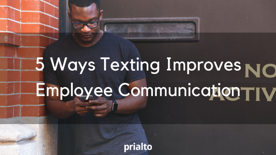 5 Ways Texting Improves Employee Communication
