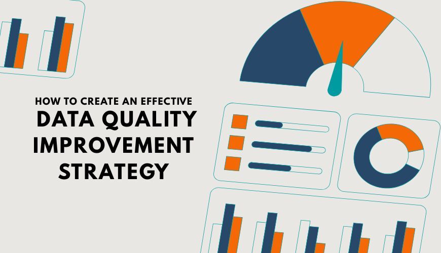 How to Create an Effective Data Quality Improvement Strategy