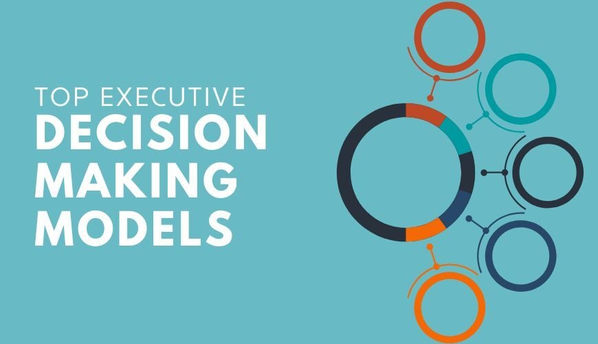 Top Executive Decision-Making Models