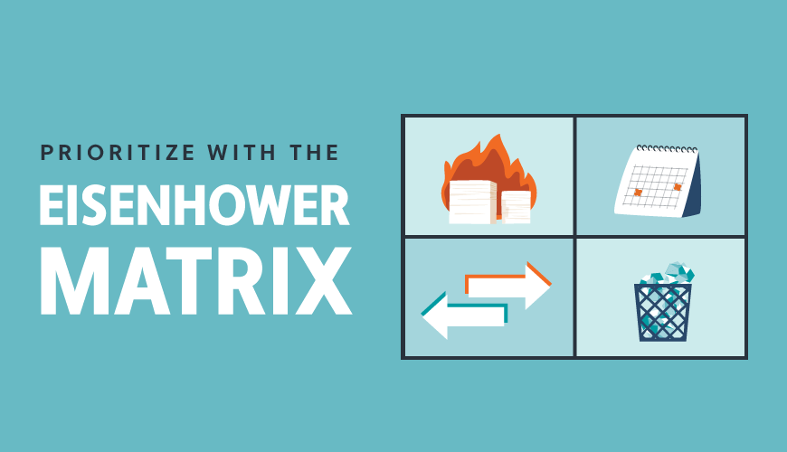 How to Use the Eisenhower Matrix to Make Better Decisions