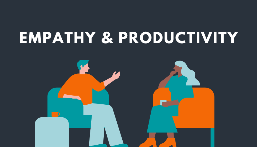How Empathy from Leaders Drives Productivity