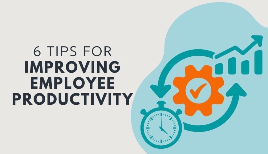 6 Ways to Improve Employee Productivity