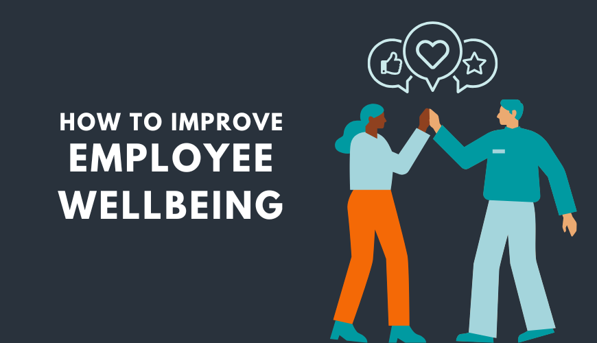 How to Improve Employee Wellbeing and Productivity