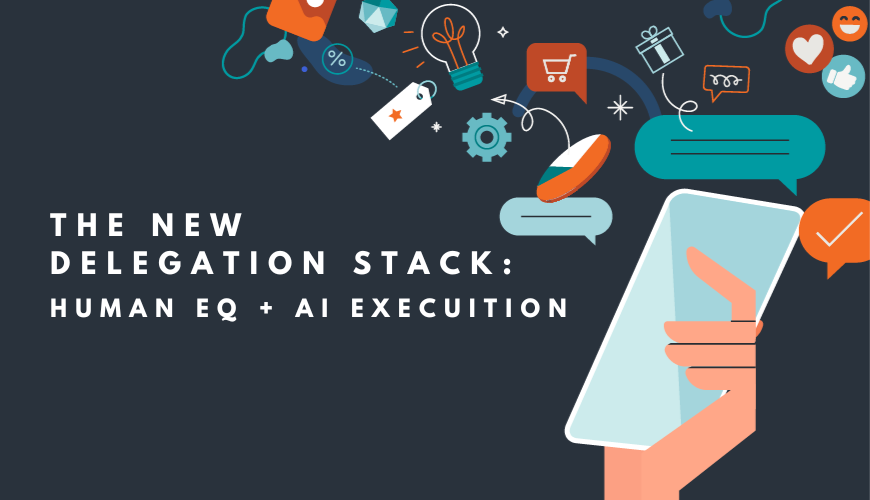 The New Delegation Stack: Human EQ + AI Execution