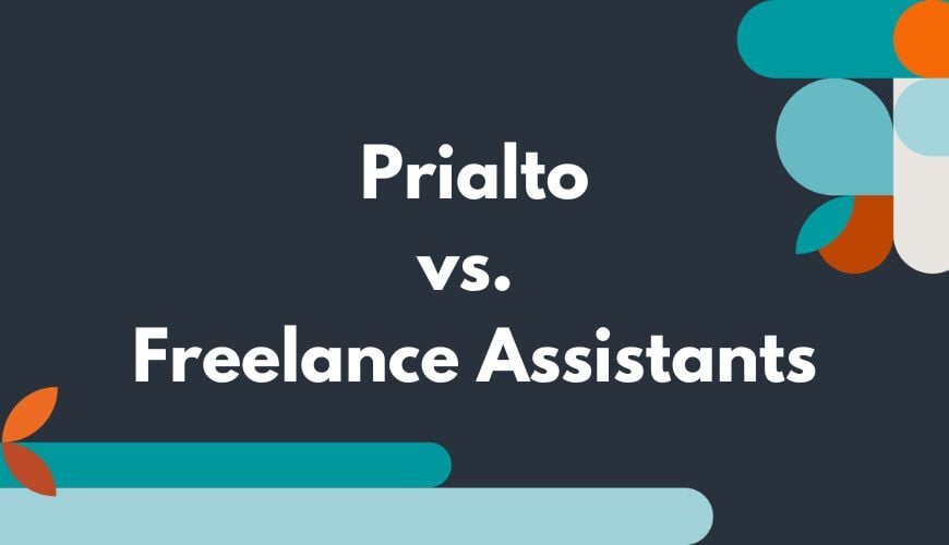 Hiring&nbsp;Prialto&nbsp;vs. a Freelance Virtual Assistant: What’s Right for Your Business?
