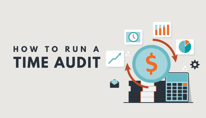 How to Run a Time Audit and Reclaim Your Workweek (+ Free Worksheet)