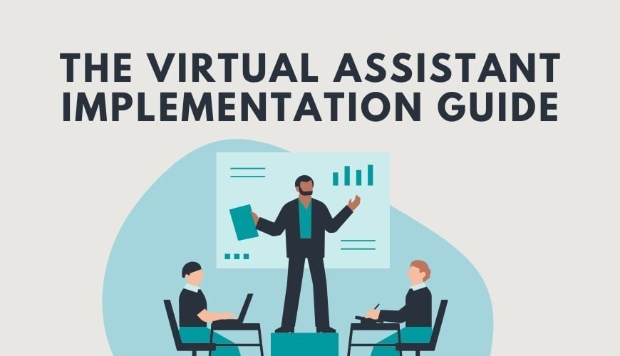 The Virtual Assistant Implementation Guide: How to Set Yourself Up For Delegation Success