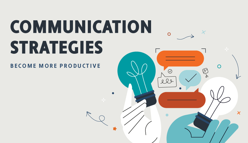 Want to Be More Productive? Use These Communication Strategies