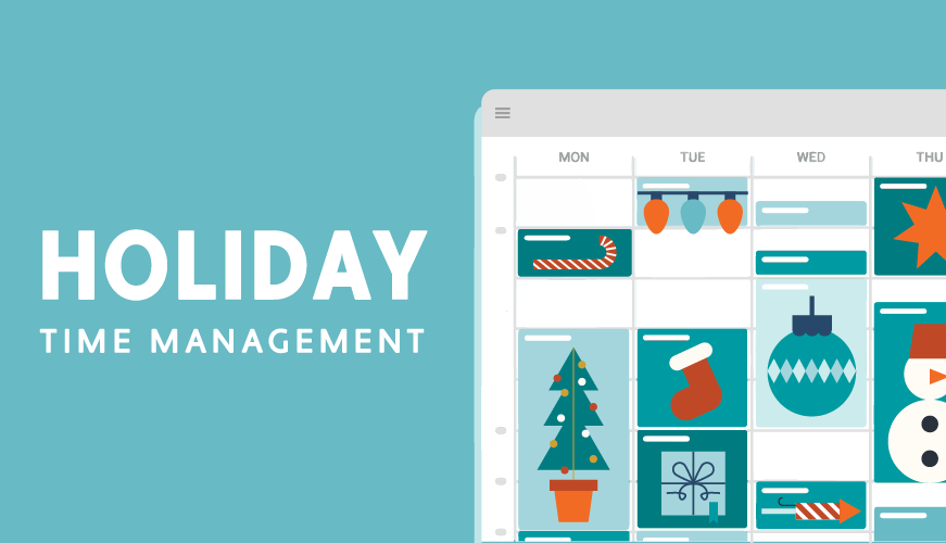 4 Time Management Hacks that Will Help You Enjoy the Holidays