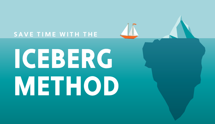 How to Use the Iceberg Method to Save Time