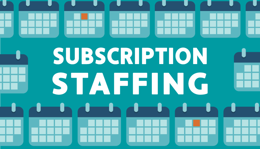 Subscription Staffing: A Hiring Method Perfect For Executive Support
